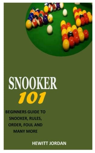 SNOOKER 101: BEGINNERS GUIDE TO SNOOKER, RULES, ORDER, FOUL AND MANY MORE
