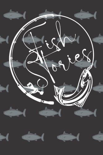 Fish Stories: Fishing Log