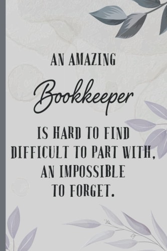 An Amazing Bookkeeper is Hard to Find – Notebook & Journal: Funny Bookkeeper Gifts for Women Great Ideas for Bookkeepers Graduation Appreciation Thank Gag Gifts for Women Men Dad Mom Accounting school