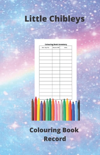 Little Chibleys Colouring book / colouring page Log Book: Special notebook specifically for logging all your colouring books and pages (Little Chibleys adult colouring books)