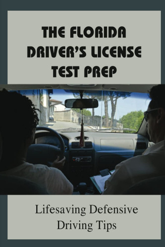 the Florida Driver’s License Test Prep: lifesaving defensive driving tips