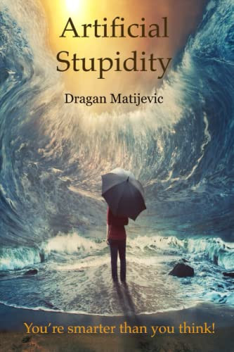 Artificial Stupidity: You are smarter than you think!