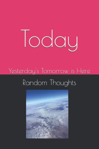 Today: Yesterday's Tomorrow is Here