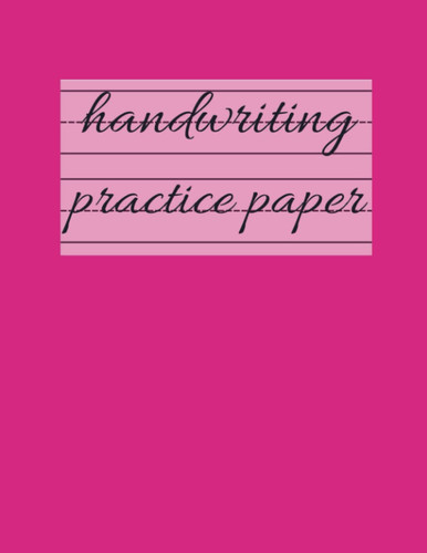 handwriting practice paper for kids ages 3 to 5 years: 120 blank pages notebook for girls to learn to write letters