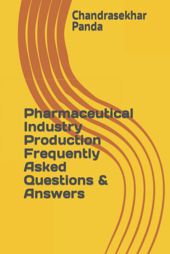 Pharmaceutical Industry Production Frequently Asked Questions & Answers