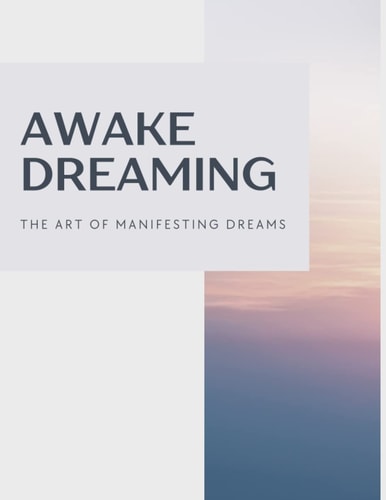 Awake Dreaming - The Art of Manifesting Dreams: Decorative Books for Home Decor and Staging on Coffee Tables, Bookshelves, and Around the House to Create a Sophisticated and Modern Look