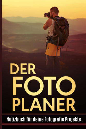 Der Foto Planer: Notizbuch für deine Fotografie Projekte I Dot Grid Design I 110 Seiten im Taschenbuch Format (6x9) DIN A5 (German Edition)