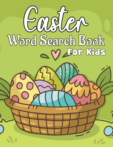 Easter Word Search Book For Kids: Fun Happy Easter Word Search Puzzle Book with more than Easy to Hard Levels +1000 Fun Words To Find & Puzzles Activity With Solutions For Senior, Boys And Girls