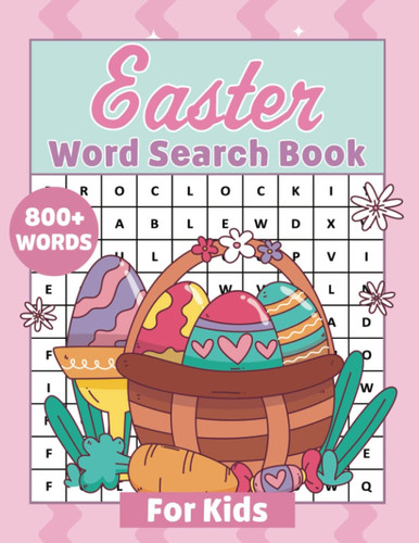 Easter Word Search Book For Kids: Easy to Hard Levels Easter Word Search Puzzles Book with 95 Happy Easter Word Search Puzzle with Solutions for Children, Easter Activity Book for Kids Ages 4-8
