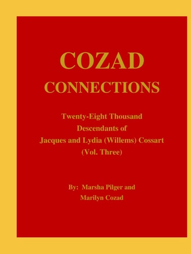 Cozad Connections: Twenty-Eight Thousand Descendants of Jacques and Lydia (Willems) Cossart