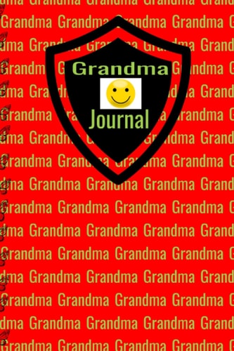 My Happy Grandma Journal: Be inspired by captivate words of wisdom from the eyes of Grandma. A living legacy!: Grandma is the root of countless ... and journaling out as a true winner in life..