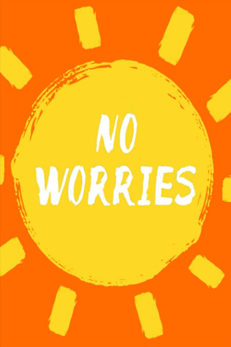 No Worries Journal: The Best Guided Journal Can Help You Calm Anxiety, Relieve Stress, and Practice Positive Thinking
