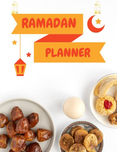 Ramadan Journal & Planner 2022: notebook, planner to be organized during the holy month / Ramadan Gift For Men Women Kids
