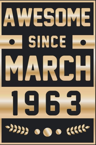 Awesome since march 1963: 2022 birthday gift 59 years old gift idea for women , men , mothers , fathers , grandfathers & grandmothers , 1963 notebook journal alternative cards