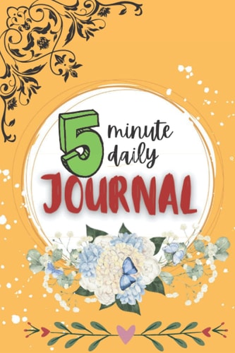 5 - Minute Daily Journal: one year 5 minutes per day journal | For help accomplishing goals & cultivate gratitude diary