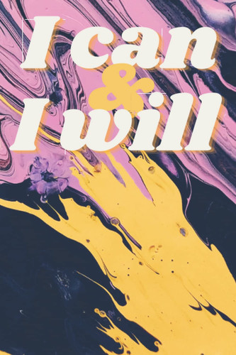 'I can & I will' Life planner/Notebook/Journal: Colourful "I can & I will" notebook - 6" x 9" - 120 pages - College ruled pages