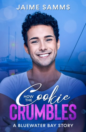 How the Cookie Crumbles A Bluewater Bay, Second Chance Gay Romance