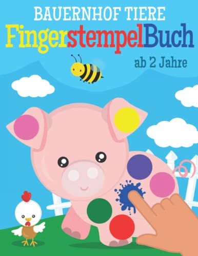 Fingerstempelbuch für Kinder ab 2 Jahre: Bauernhof Tiere Punktmarker Malbuch und Bastelbuch | 40 Fingerabdruck Motive zum kreativen Malen und Basteln ... | Nutztiere Finger-Malspaß (German Edition)