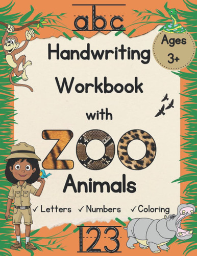 Handwriting Workbook with Zoo Animals: Letters, Numbers & Coloring Workbook for Kids Ages 3+