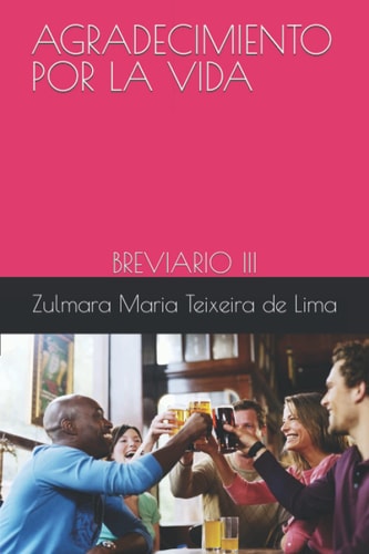 AGRADECIMIENTO POR LA VIDA: BREVIARIO III (Spanish Edition)