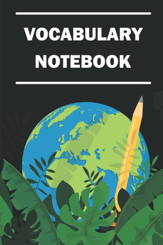 Vocabulary notebook: Notebook two columns to fill 104 pages with 4 pages per letter large practical format 6 ' x 9 ' ( 15,24 cm x 22,86 cm )
