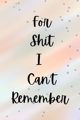 For Shit I Can't Remember | Women's Journal