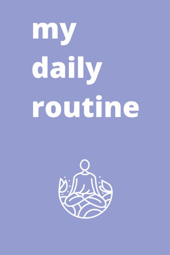 My Daily Routine Journal - Morning and Evening Routine, Self-Care and Mindfulness: Start The Day With Intention! Write Down Emotions and Comments, ... Eeach for the Stars! Minimalist Diary for HSP