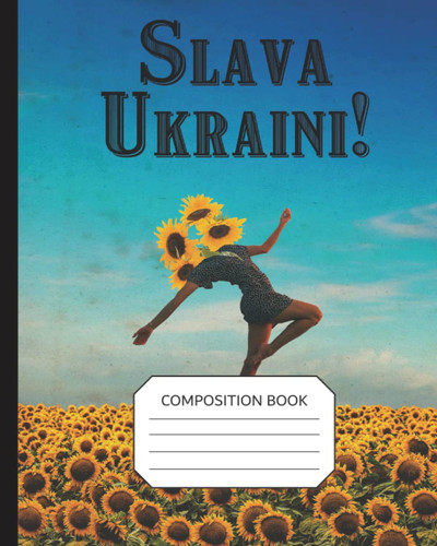 Slava Ukraini! Composition Book: Glory to Ukraine! College Ruled Notebook to Show Support for Ukraine
