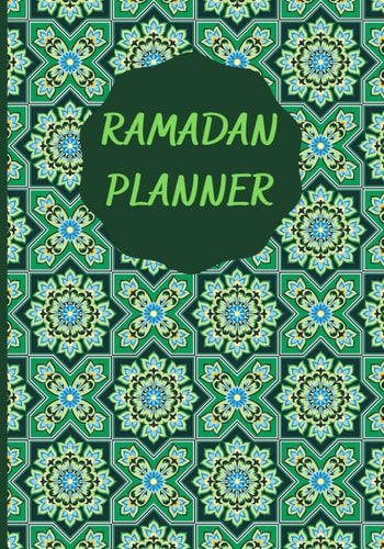 Ramadan Planner: Ramadan Journal, 30 Days of Prayer, Fasting, Gratitude and Kindness, Daily Schedule with Journaling, Calendar, Quran Reading and Meal Planner