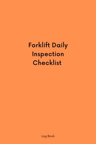 Forklift Daily Inspection Checklist Log Book: Forklift Operator Safety Log Book | Forklift Log Book