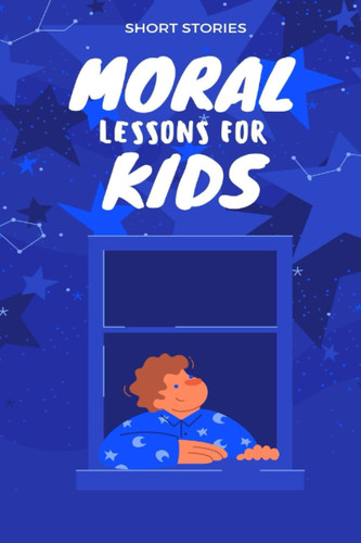 The Inspirational Short Stories: Lines Short Stories with Moral Lessons for Kids
