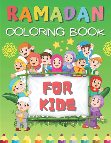 Ramadan Coloring Book For kids: Muslims Colouring Pages | Beautiful Designs for Toddlers | Islamic Books For Kids | Idea Gift For Girls And Boys To Celebrate Ramadan.