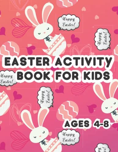 Easter Activity Book For Kids Ages 4-8: Workbook For Children For Easter Basket Stuffers With 120 Activities Coloring Pages, Mazes, Dot To Dot, Cutouts, Dot Art Coloring, Copy And Complete The Picture