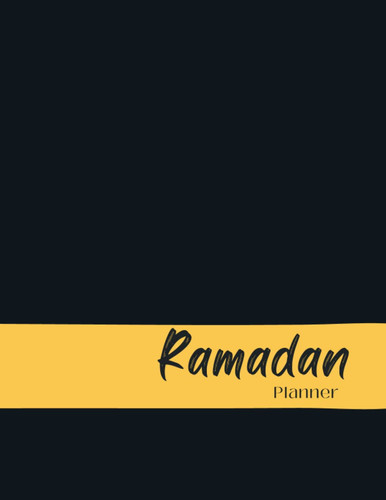 Ramadan Planner: Daily Ramadan Planner to Stay Organized During the Holy Month of Ramadan (Ramadan Calendar, Daily Schedules, Goals, Dua, Prayer, ... | Ramadan Kareem Notebook Journal