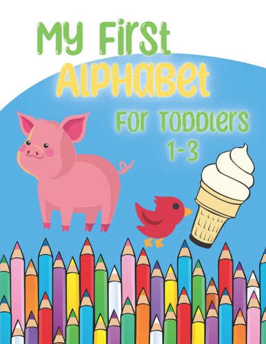 My First Alphabet Coloring Book for Toddlers aged 1-3: coloring book