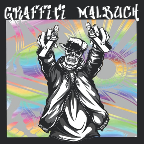 Graffiti Malbuch: 75 realistische Motive | Malbuch für Graffiti Fans | Ausmalbuch für Jugendliche und Erwachsene (German Edition)