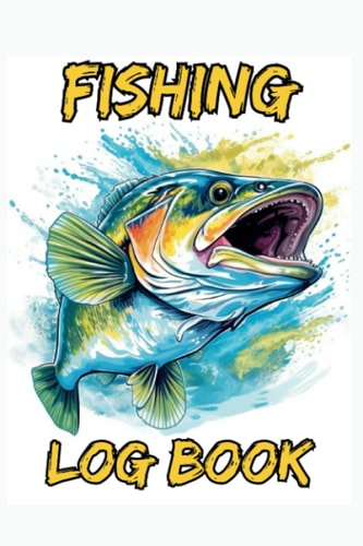 Fishing Log Book: The Ultimate Companion for The Tackle Box- Record and Track All The Conditions of Your Catch