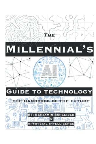 The Millennial's Guide to Technology: The Handbook of The Future