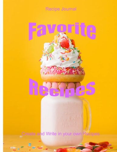 Favorite Recipes: Blank Recipe Journal to write in your own Recipes, Cookbook to write in your own Recipes, Create your own Recipe Book, Recipe Notebook 8.5 x 11 120 page