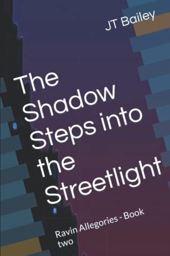 The Shadow Steps into the Streetlight: Ravin Allegories - Book two