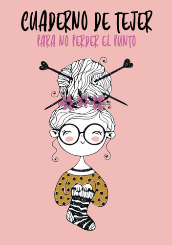 Cuaderno de tejer: para no perder el punto (Spanish Edition)
