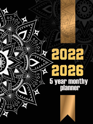 5 Year Planner 2022-2026 Monthly: Large Five Year Weekly Monthly Schedule Organizer For Productive Your Personal Goals or Business With Mandala Cover