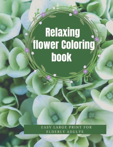 Relaxing flower Coloring book: Easy Large print for Elderly Adults