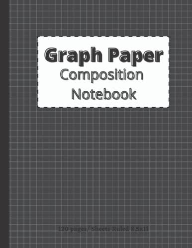 Graph Paper Composition Notebook: Grid Paper Notebook, Grid Paper for Math and Science Students, Quad Ruled ( 120 Pages, 8.5 x 11)