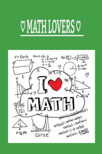 Math Lovers Notebook: Gift For Math Lover Boys, Girls, Math Teachers...: Composition Notebook (6" X 9" - 110 pages) - GREEN COVER - by McAmine