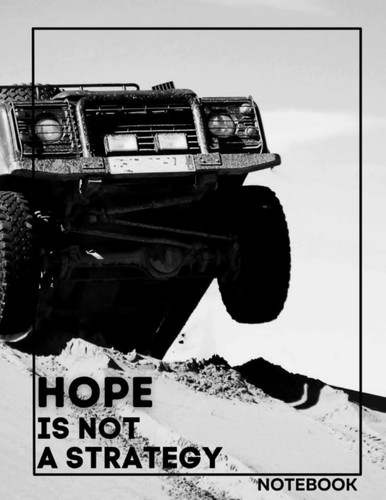 Hope Is Not A Strategy Notebook / 8.5" X 11" / College Ruled / 117 Blank Notebook Pages To Capture Your Thoughts