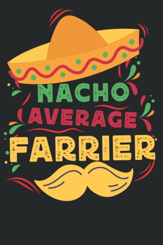 Nacho Average Farrier: Fun Journal Notebook Cinco De Mayo gift For Farrier Professionals