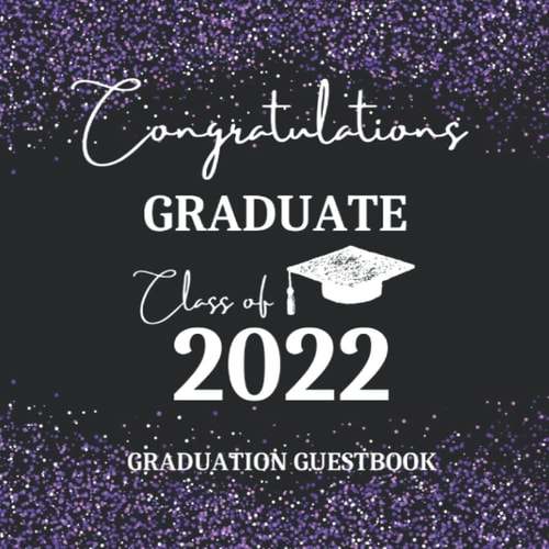 Congratulations Graduate: Class of 2022 Graduation Guestbook: Keepsake For High School & Senior College Students | Memories & Wishes | Purple Glitter Cover