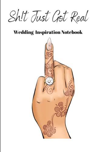 Sh!T Just Got Real Wedding Notebook: Plain Pages Wedding Inspiration Notebook
