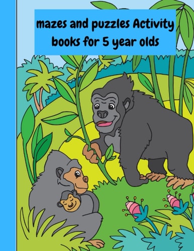 Mazes and Puzzles Activity Book for 5 Year Olds
